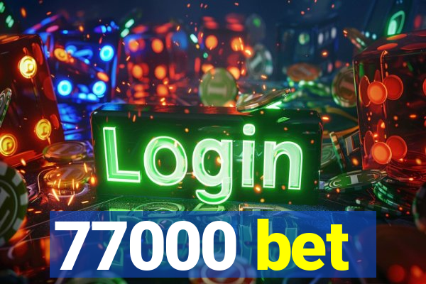 77000 bet